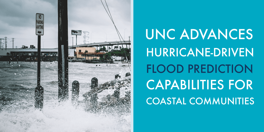 UNC advances hurricane-driven flood prediction capabilities for coastal communities